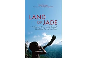 Land of Jade: A Journey from India through Northern Burma to China
