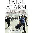 False Alarm: The Truth about the Epidemic of Fear