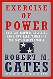 Exercise of Power: American Failures, Successes, and a New Path Forward in the Post-Cold War World