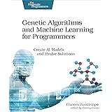 Genetic Algorithms and Machine Learning for Programmers: Create AI Models and Evolve Solutions (Pragmatic Programmers)
