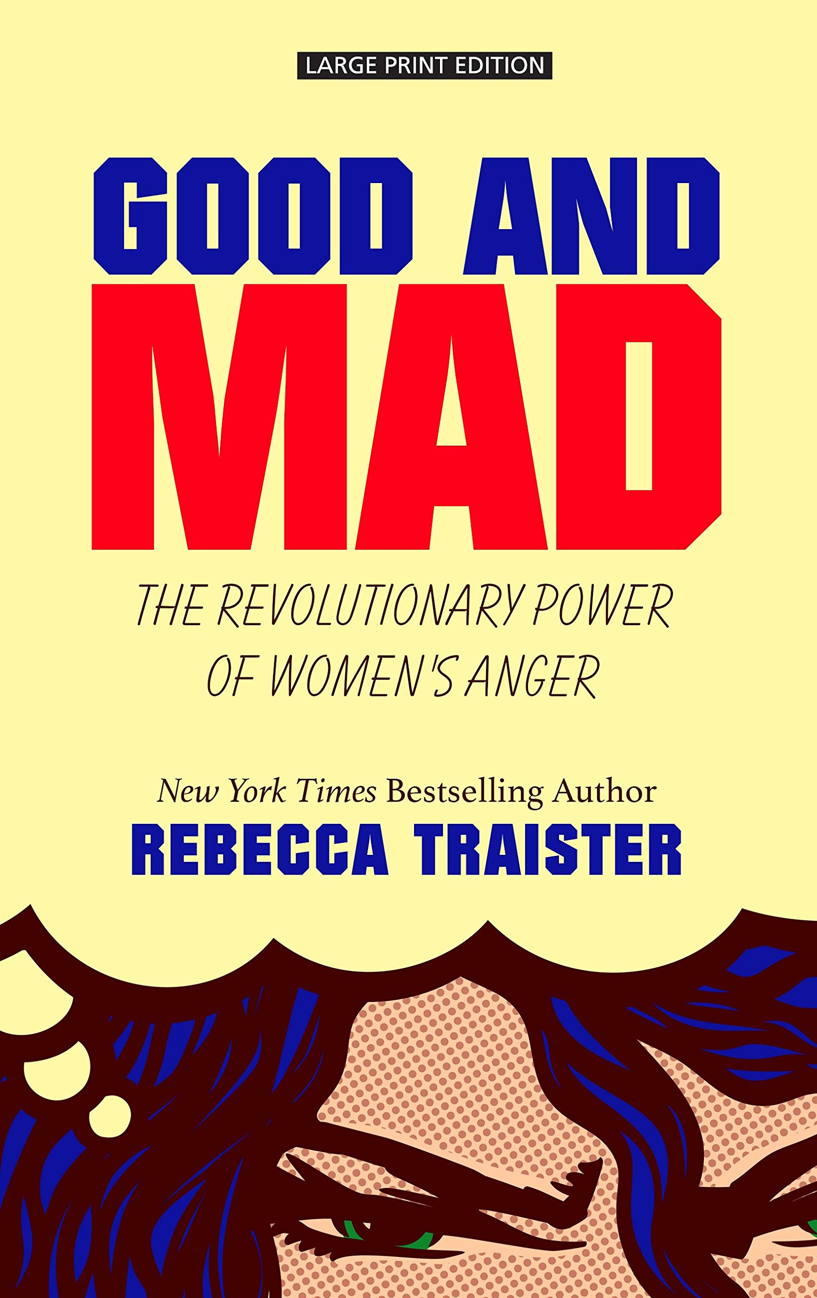 Good And Mad The Revolutionary Power Of Women S Anger Thorndike Press Large Print Popular And Narrative Nonfiction Traister Rebecca 9781432863708 Amazon Com Books