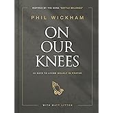 On Our Knees: 40 Days to Living Boldly in Prayer