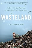 Wasteland: The Secret World of Waste and the Urgent