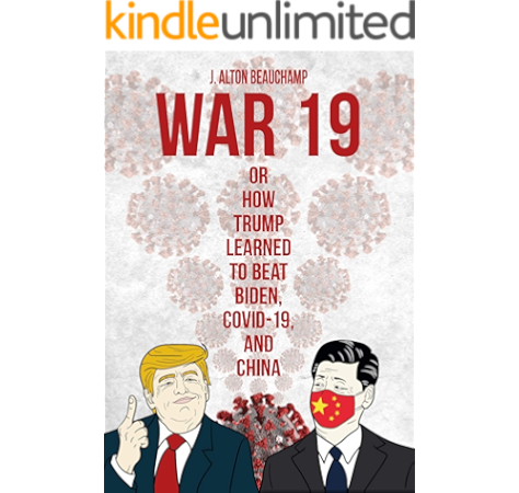 Download Amazon Com War 19 Trump Vs China Or How Trump Learned To Beat Biden Covid 19 And China Ebook Beauchamp Dr J Alton Kindle Store Free HD