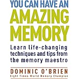 You Can Have an Amazing Memory: Learn Life-Changing Techniques and Tips from the Memory Maestro