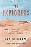 The Explorers: A Story of Fearless Outcasts, Blundering Geniuses, and Impossible Success