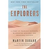 The Explorers: A Story of Fearless Outcasts, Blundering Geniuses, and Impossible Success
