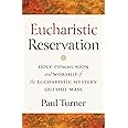 Eucharistic Reservation: Holy Communion and Worship of the Eucharistic Mystery outside Mass
