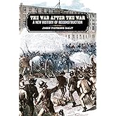 The War after the War: A New History of Reconstruction (UnCivil Wars)
