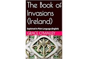The Book of Invasions (Ireland): Explained in Plain Language (English)