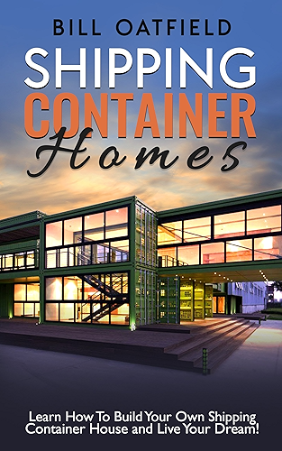 Download Shipping Container Homes: Learn How To Build Your Own Shipping Container House and Live Your Dream! (English Edition) PDF