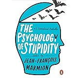 The Psychology of Stupidity