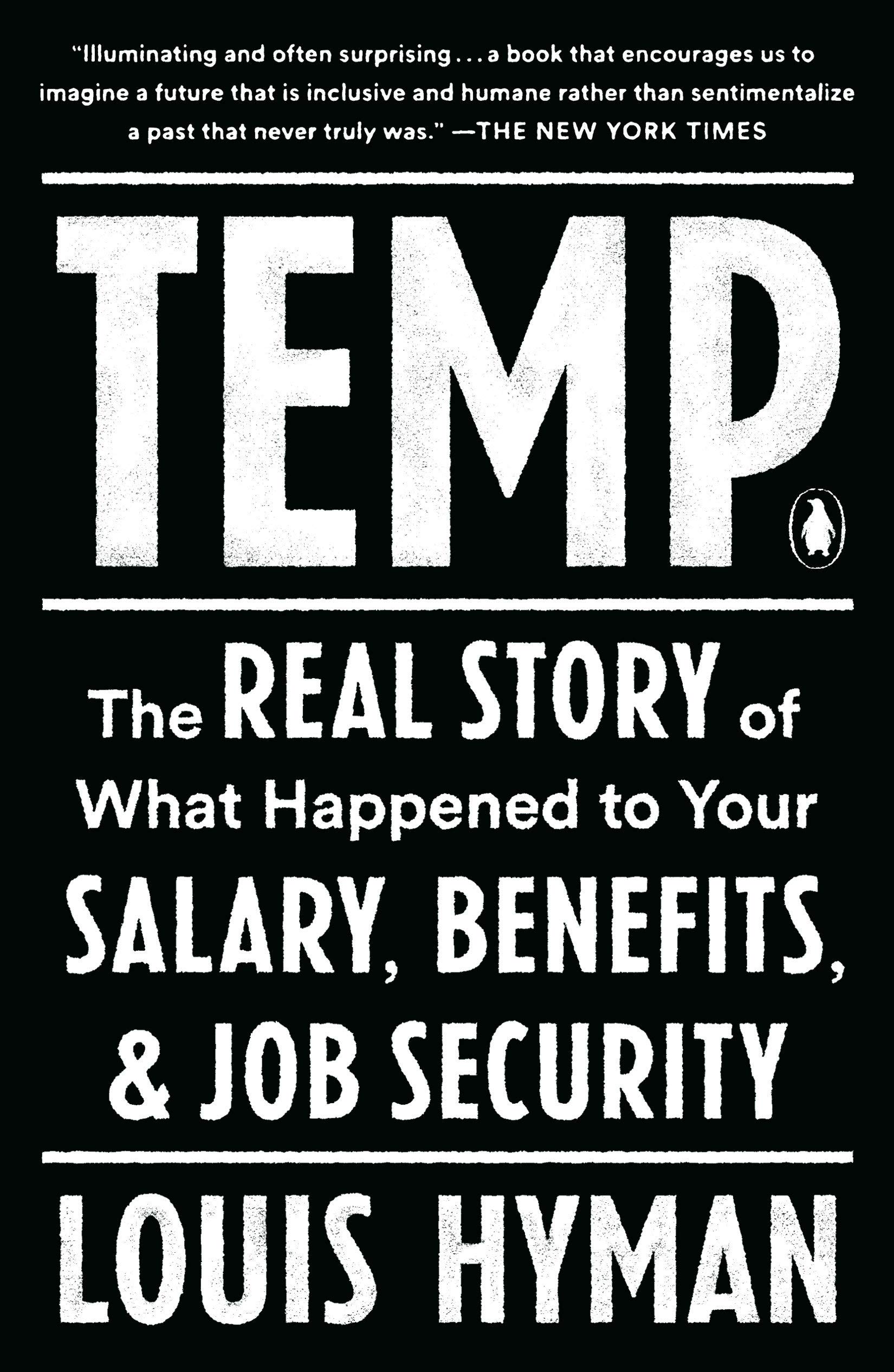 Temp The Real Story Of What Happened To Your Salary Benefits And Job Security Hyman Louis 9780735224087 Amazon Com Books