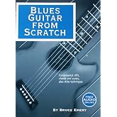 Blues Guitar from Scratch - Fundamental Riffs, Chords and Scales