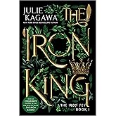 The Iron King Special Edition: A Gripping YA Fantasy of Forbidden Love and Deadly Faery Secrets (The Iron Fey)