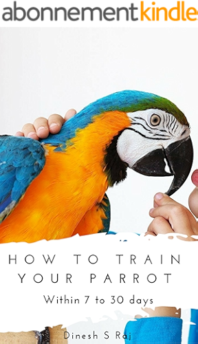 Download How to train any pet parrot within 7 to 30 Days (With Safety Tips): Budgie's, Cockatiels, Conures and etc., (HT Book 1) (English Edition) PDF