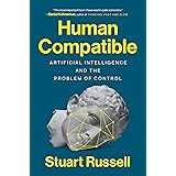 Human Compatible: Artificial Intelligence and the Problem of Control
