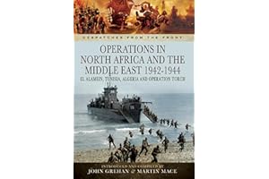 Operations in North Africa and the Middle East, 1942–1944: El Alamein, Tunisia, Algeria and Operation Torch (Despatches from 