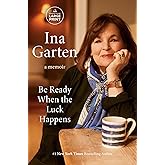 Be Ready When the Luck Happens: A Memoir