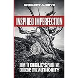 Inspired Imperfection: How the Bible's Problems Enhance Its Divine Authority