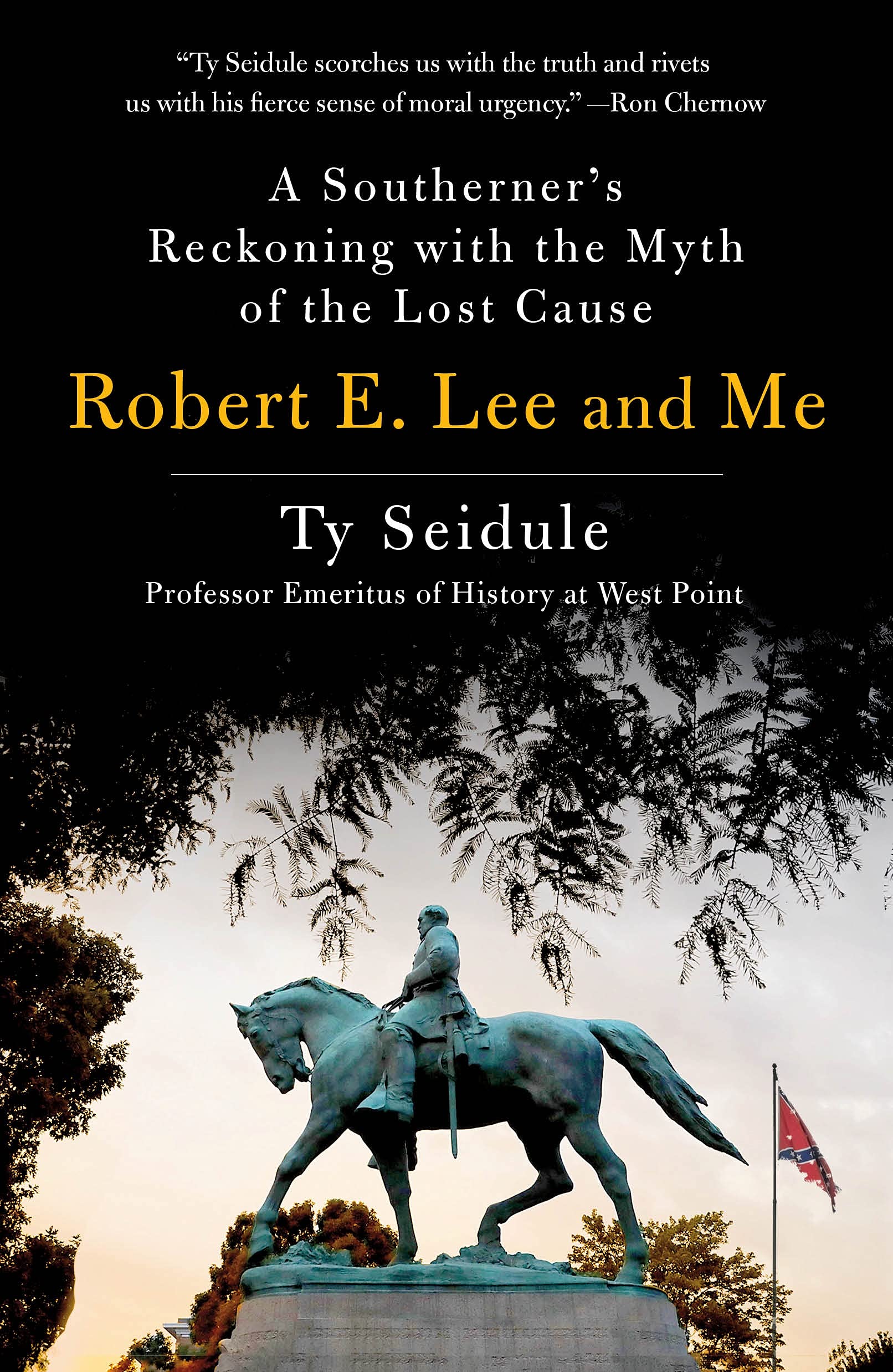 Cover of Robert E. Lee and Me: A Southerner's Reckoning with the Myth of the Lost Cause