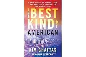 The Best Kind of American: A True Story of Murder, War, and America's Undoing in the Middle East