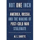 Not One Inch: America, Russia, and the Making of Post-Cold War Stalemate (The Henry L. Stimson Lectures Series)