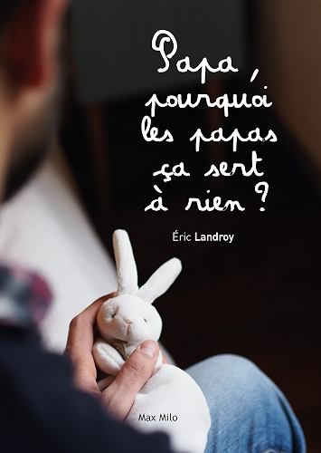 Download Papa, pourquoi les papas ça sert à rien ?: Témoignage PDF