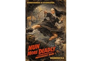 Nun More Deadly: Forgiveness Is Overrated (Nunchucks! Book 1)