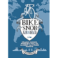 Bike Snob Abroad: Strange Customs, Incredible Fiets, and the Quest for Cycling Paradise book cover