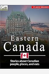 Eastern Canada Plane Reader - Get Excited About Your Upcoming Trip to Eastern Canada: Stories about the People, Places, and Eats of Eastern Canada (GoNOMAD Plane Readers Book 18) Kindle Edition