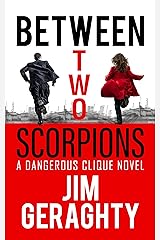Between Two Scorpions: A Dangerous Clique Novel (The CIA’s Dangerous Clique Book 1) Kindle Edition