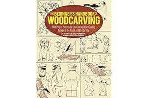 The Beginner's Handbook of Woodcarving: With Project Patterns for Line Carving, Relief Carving, Carving in the Round, and Bir