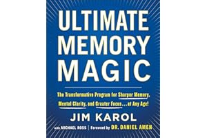 Ultimate Memory Magic: The Transformative Program for Sharper Memory, Mental Clarity, and Greater Focus . . . at Any Age!