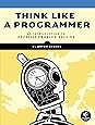 Think Like a Programmer: An Introduction to Creative Problem Solving