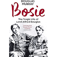 Bosie: The Tragic Life of Lord Alfred Douglas book cover Bosie: The Tragic Life of Lord Alfred Douglas book cover