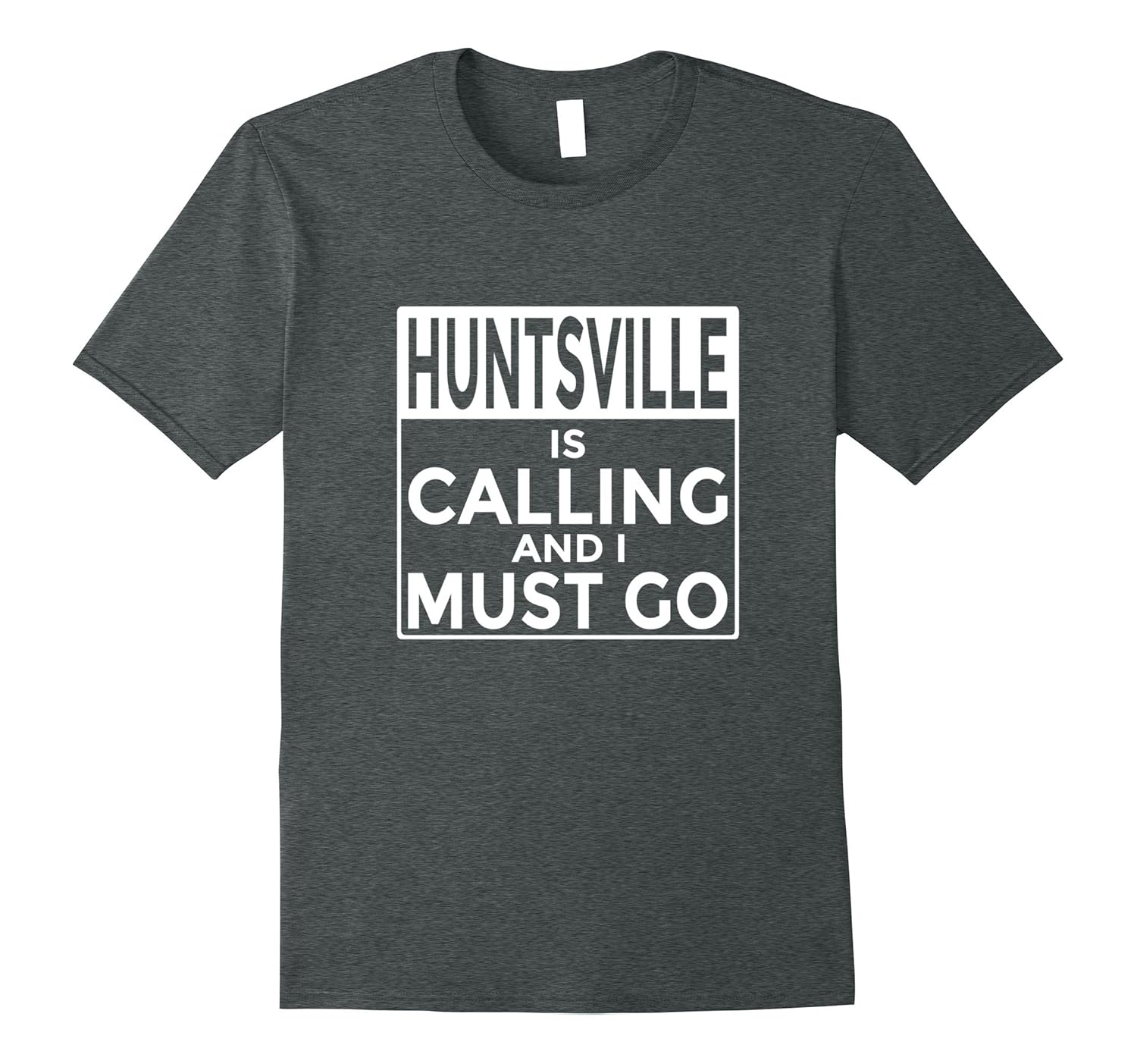 Funny Alabama TShirt Huntsville is Calling and I Must GoTeehay