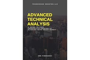 Advanced Technical Analysis: A Guide to High Probability Trading by Aligning with Smart Money