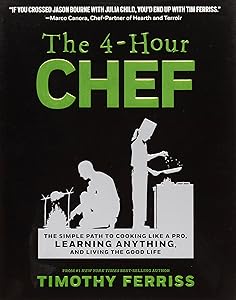 The 4-Hour Chef: The Simple Path to Cooking Like a Pro, Learning Anything, and Living the Good Life