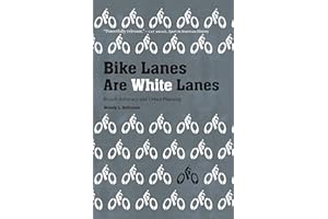 Bike Lanes Are White Lanes: Bicycle Advocacy and Urban Planning