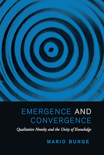 Download Emergence and Convergence: Qualitative Novelty and the Unity of Knowledge (Toronto Studies in Philosophy) (English Edition) PDF