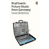 Kraftwerk: Future Music from Germany