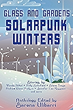 Glass and Gardens: Solarpunk Winters
