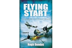Flying Start: A Fighter Pilot's War Years
