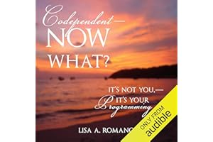 Codependent - Now What?: It's Not You - It's Your Programming