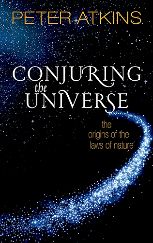 Download Conjuring the Universe: The Origins of the Laws of Nature (English Edition) PDF
