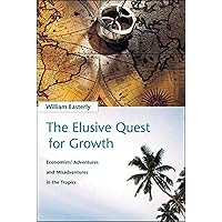 The Elusive Quest for Growth: Economists' Adventures and Misadventures in the Tropics