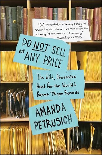 Download Do Not Sell At Any Price: The Wild, Obsessive Hunt for the World's Rarest 78rpm Records PDF