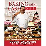 Baking with the Cake Boss: 100 of Buddy's Best Recipes and Decorating Secrets