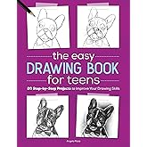The Easy Drawing Book for Teens: 20 Step-by-Step Projects to Improve Your Drawing Skills